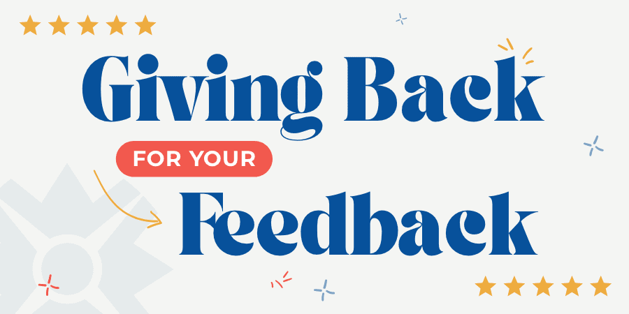 Stars surrounding the words: giving back for your feedback.