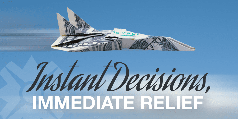 A dollar bill in the shape of a fighter jet. At the bottom, the words: instant decisions immediate relief.